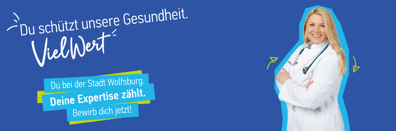Ärztin in weißem Kittel mit Stethoskop vor blauem Hintergrund. Daneben Text: Du schützt unsere Gesundheit. VielWert.  Du bei der Stadt Wolfsburg. Deine Expertise zählt. Bewirb dich jetzt!